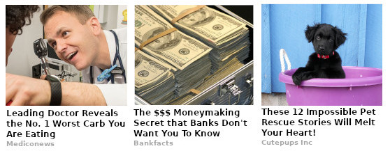An illustrative row of three clickbait ads: 'Leading Doctor Reveals the No. 1 Worst Carb You Are Eating', 'The $$$ Moneymaking Secret that Banks Don't Want You To Know', and 'These 12 Impossible Pet Rescue Stories Will Melt Your Heart!'