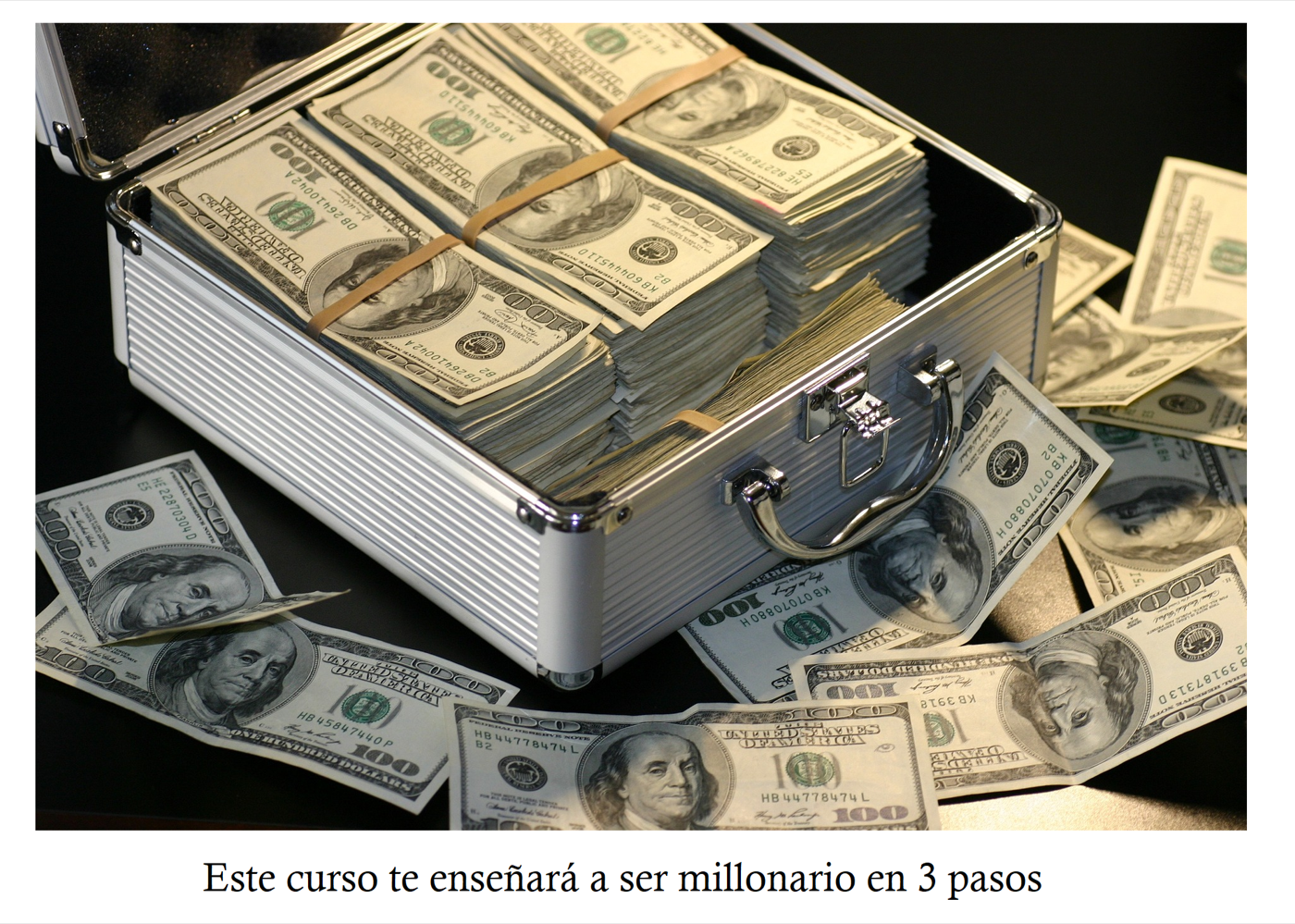 An illustrative money clickbait ad: an open briefcase stuffed with hundred-dollar bills, captioned in Spanish, 'This course will teach you to be a millionaire in 3 steps.'