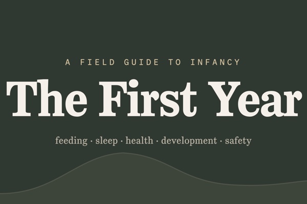 A field-guide cover on dark forest green reading The First Year, a calm guide to a baby's first year.